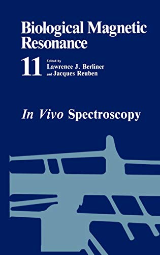In Vivo Spectroscopy: Volume 11: NMR of Paramagnetic Molecules (Biological Magnetic Resonance, 11, Band 11)