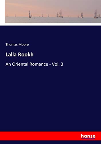 Lalla Rookh: An Oriental Romance - Vol. 3