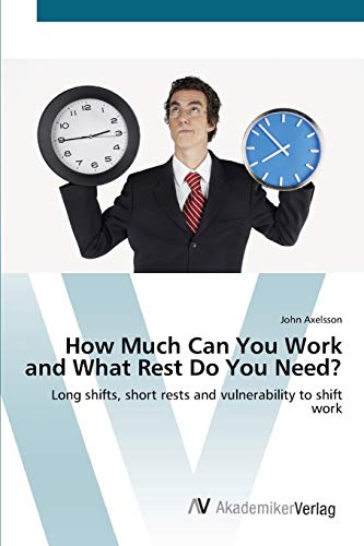 How Much Can You Work and What Rest Do You Need?: Long shifts, short rests and vulnerability to shift work