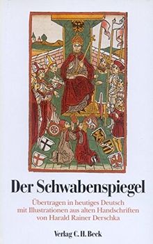 Der Schwabenspiegel. Übertragen in heutiges Deutsch mit Illustrationen aus alten Handschriften.