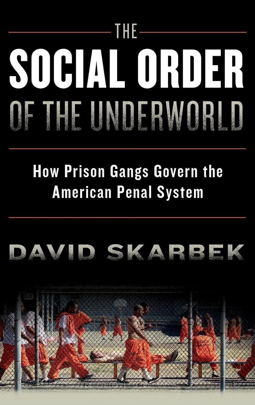 The Social Order of the Underworld: How Prison Gangs Govern the American Penal System