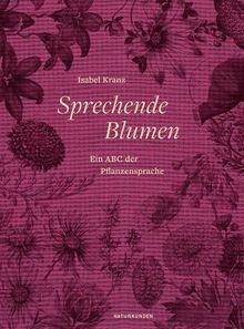 Sprechende Blumen: Ein ABC der Pflanzensprache