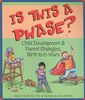 Is This a Phase?: Child Development & Parent Strategies, Birth to 6 Years: Child Development & Parent Strategies from Birth to 6 Years