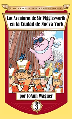 Las Aventuras de Sir Pigglesworth en la Ciudad de Nueva York (Serie de las Aventuras de Sir Pigglesworth, Band 3)