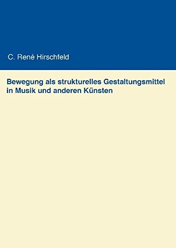 Bewegung als strukturelles Gestaltungsmittel in Musik und anderen Künsten