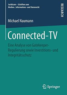 Connected-TV: Eine Analyse von Gatekeeper-Regulierung sowie Investitions- und Integritätsschutz (Juridicum – Schriften zum Medien-, Informations- und Datenrecht)