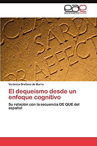 El dequeísmo desde un enfoque cognitivo: Su relación con la secuencia DE QUE del español
