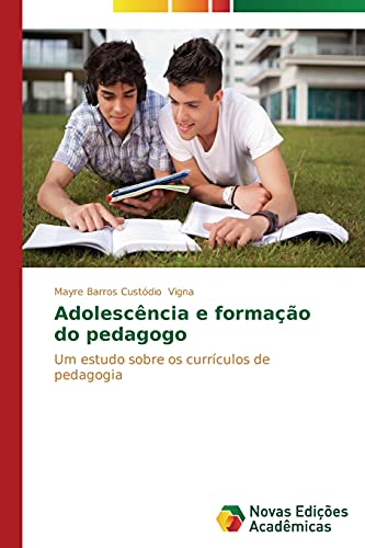 Adolescência e formação do pedagogo: Um estudo sobre os currículos de pedagogia