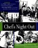 Chef's Night Out: From Four-Star Restaurants to Neighborhood Favorites: 100 Top Chefs Tell You Where (and How!) to Enjoy America's Best: From ... You Where (and How!) to Enjoy America's Best