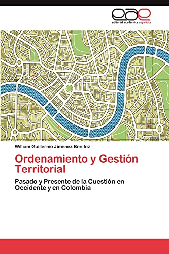 Ordenamiento y Gestión Territorial: Pasado y Presente de la Cuestión en Occidente y en Colombia