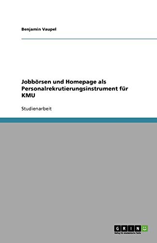 Jobbörsen und Homepage als Personalrekrutierungsinstrument für KMU