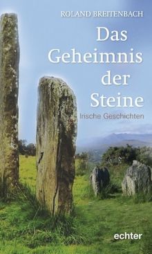 Das Geheimnis der Steine: Irische Geschichten