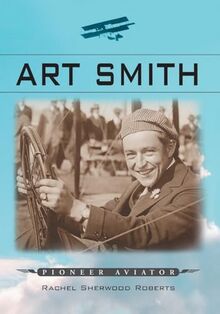 Art Smith: Pioneer Aviator