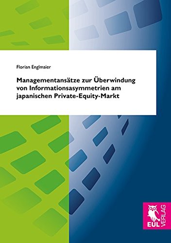 Managementansätze zur Überwindung von Informationsasymmetrien am japanischen Private-Equity-Markt