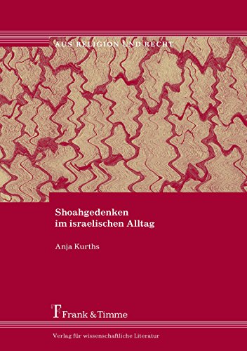 Shoahgedenken im israelischen Alltag: Der Umgang mit der Shoah am Beispiel der Gedenkstätten Beit Lohamei HaGetaot, Yad Vashem und Beit Terezin