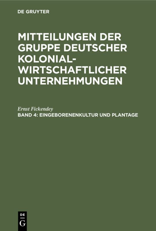 Eingeborenenkultur und Plantage (Mitteilungen der Gruppe Deutscher Kolonialwirtschaftlicher Unternehmungen)