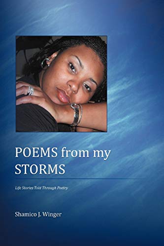 Poems From My Storms: Life Stories Told Through Poetry: Life's Story Told Through Poetry
