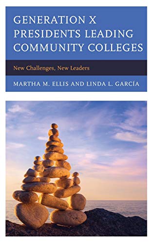 Generation X Presidents Leading Community Colleges: New Challenges, New Leaders