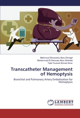 Transcatheter Management of Hemoptysis: Bronchial and Pulmonary Artery Embolization for Hemoptysis