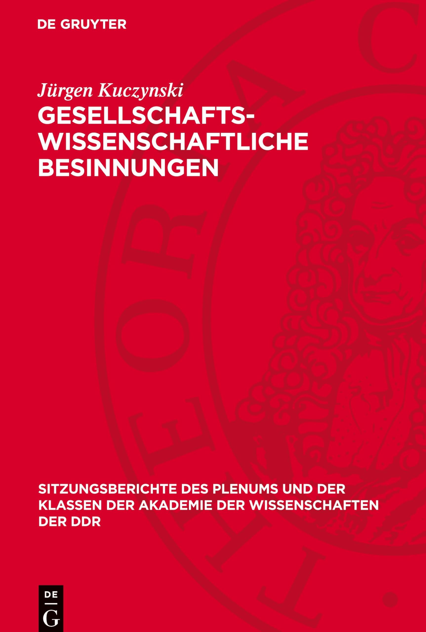 Gesellschaftswissenschaftliche Besinnungen: DE (Sitzungsberichte des Plenums und der Klassen der Akademie der Wissenschaften der DDR, 1973,7)