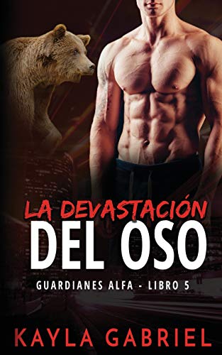 La devastacio¿n del oso (Guardianes Alfa, Band 5)