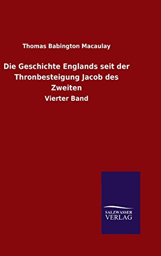 Die Geschichte Englands seit der Thronbesteigung Jacob des Zweiten: Vierter Band