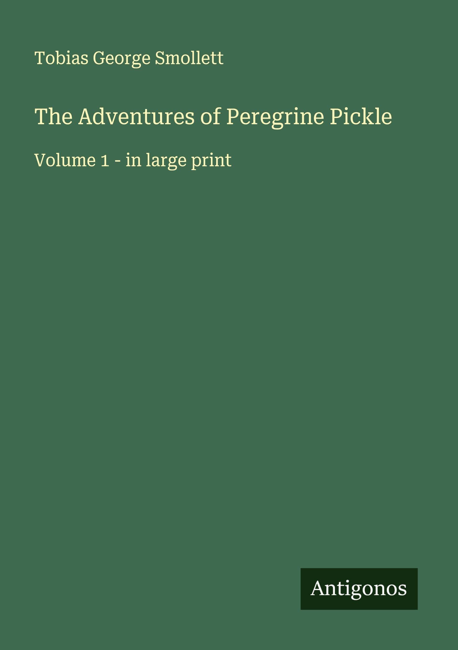 The Adventures of Peregrine Pickle: Volume 1 - in large print