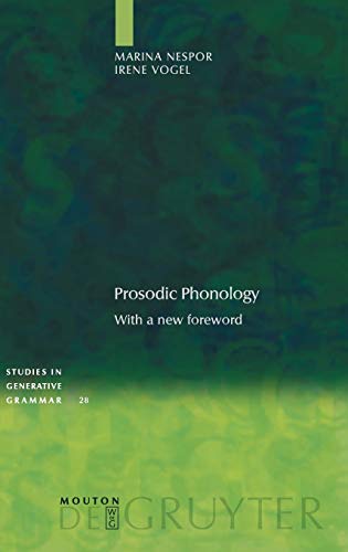 Prosodic Phonology: With a New Foreword (Studies in Generative Grammar [SGG], 28)