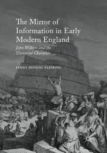 The Mirror of Information in Early Modern England: John Wilkins and the Universal Character