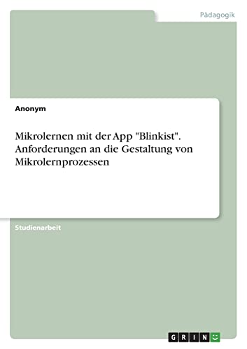 Mikrolernen mit der App Blinkist. Anforderungen an die Gestaltung von Mikrolernprozessen