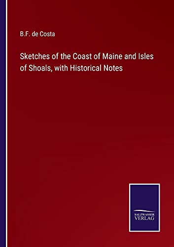 Sketches of the Coast of Maine and Isles of Shoals, with Historical Notes