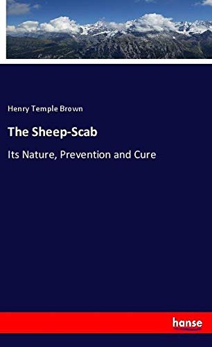 The Sheep-Scab: Its Nature, Prevention and Cure