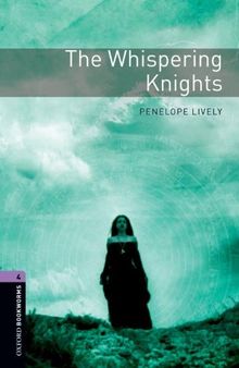 Oxford Bookworms Stage 4: The Whispering Knights ED 08