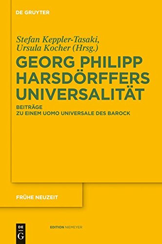 Georg Philipp Harsdörffers Universalität: Beiträge zu einem uomo universale des Barock (Frühe Neuzeit, Band 158)