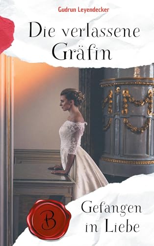 DIE VERLASSENE GRÄFIN: Gefangen in Liebe