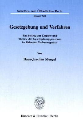 Gesetzgebung und Verfahren.: Ein Beitrag zur Empirie und Theorie des Gesetzgebungsprozesses im föderalen Verfassungsstaat. (Schriften zum Öffentlichen Recht)