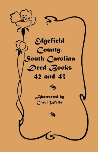 Edgefield County, South Carolina: Deed Books 42 and 43: Deed Books 42 and 43, 1826-1829