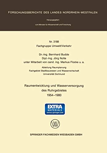 Raumentwicklung und Wasserversorgung des Ruhrgebietes 1954 1980: Mit online files/update (Forschungsberichte des Landes Nordrhein-Westfalen)