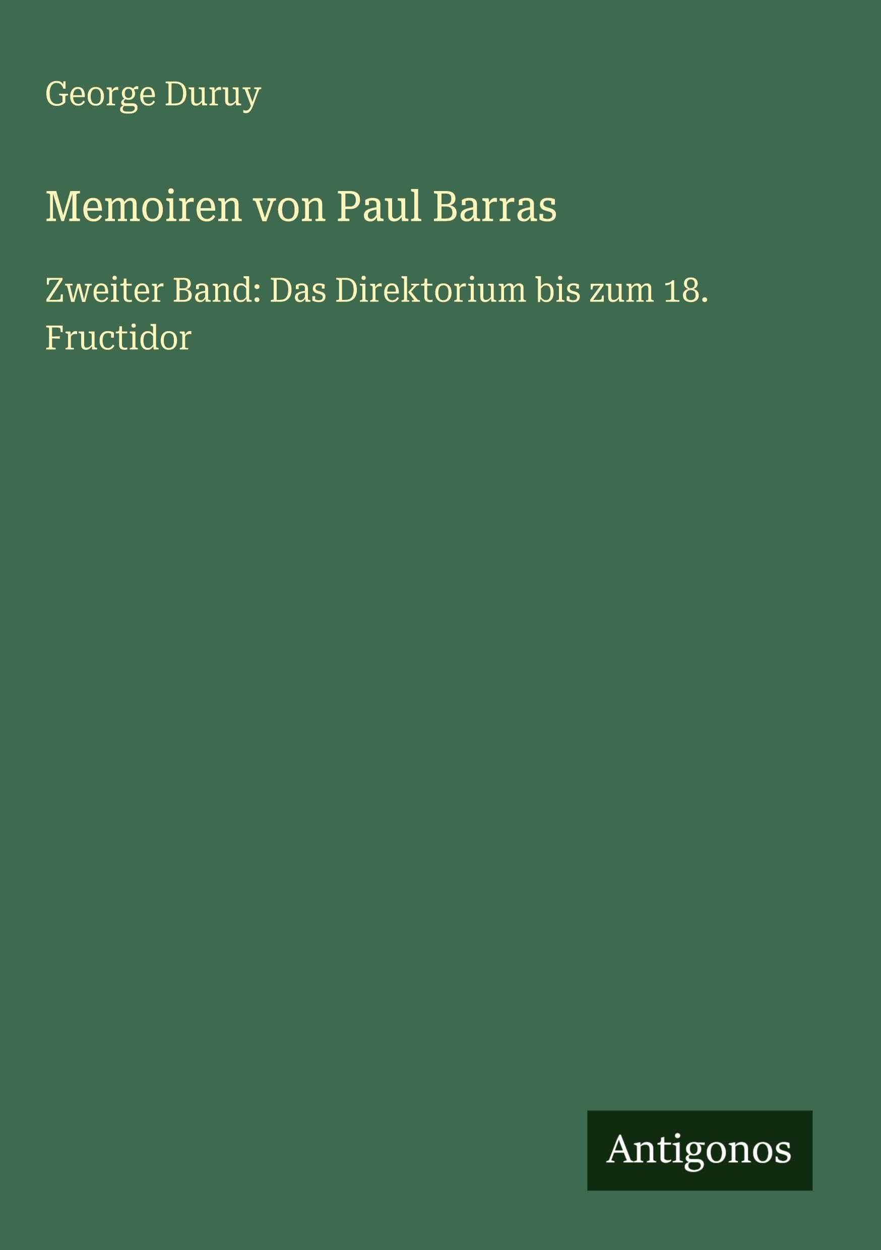 Memoiren von Paul Barras: Zweiter Band: Das Direktorium bis zum 18. Fructidor