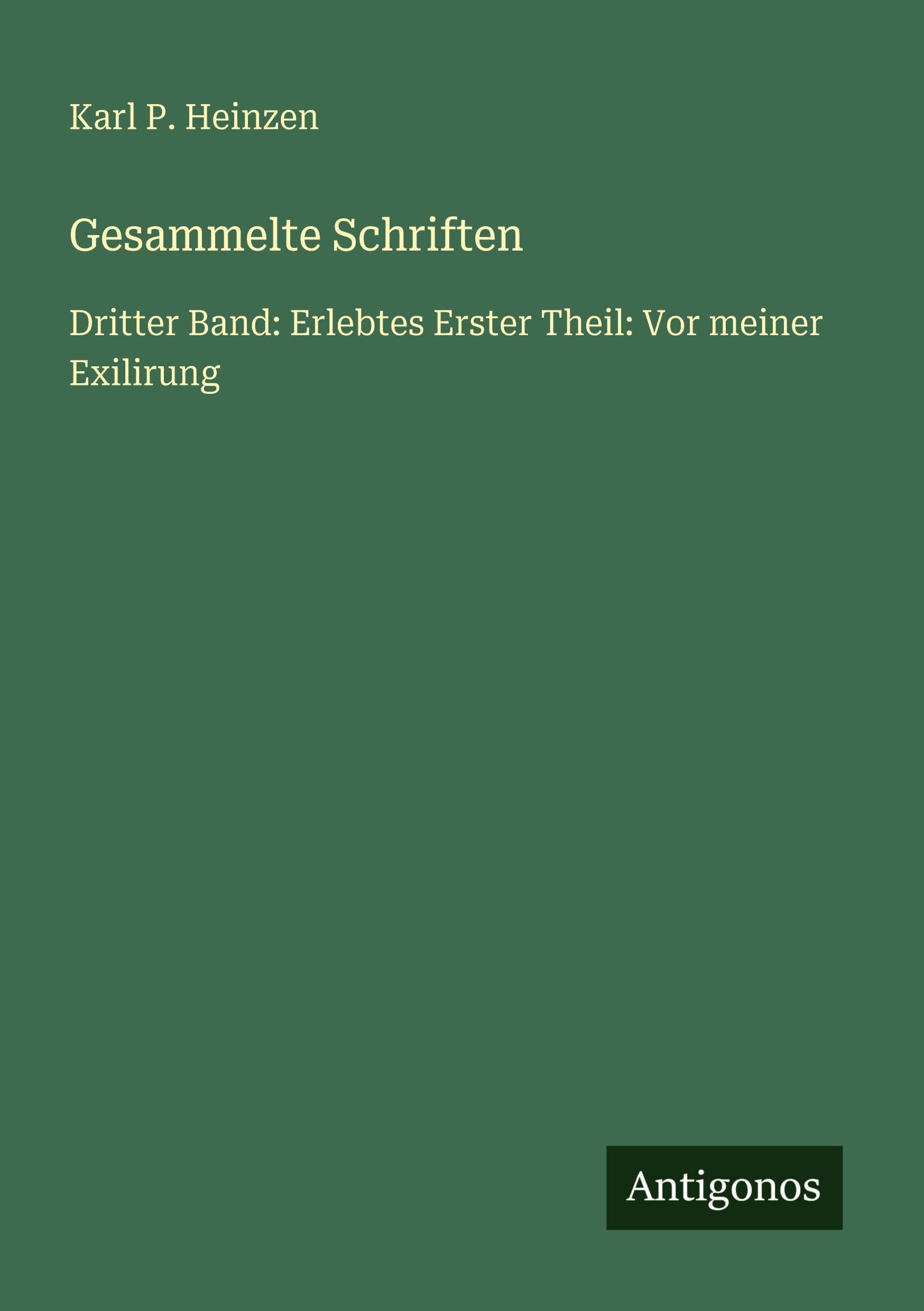 Gesammelte Schriften: Dritter Band: Erlebtes Erster Theil: Vor meiner Exilirung
