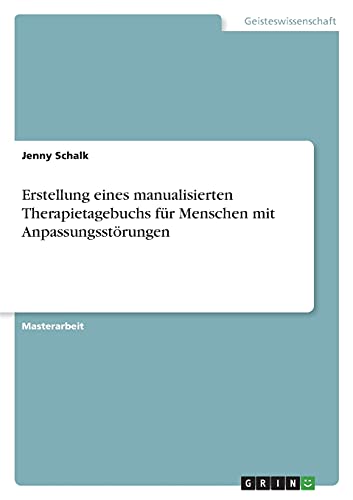 Erstellung eines manualisierten Therapietagebuchs für Menschen mit Anpassungsstörungen: Magisterarbeit
