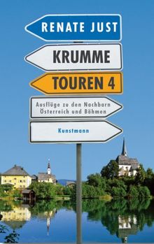 Krumme Touren 4: Ausflüge zu den Nachbarn Österreich und Böhmen: Reisen in die Nähe zu den Nachbarn Österreich und Böhmen