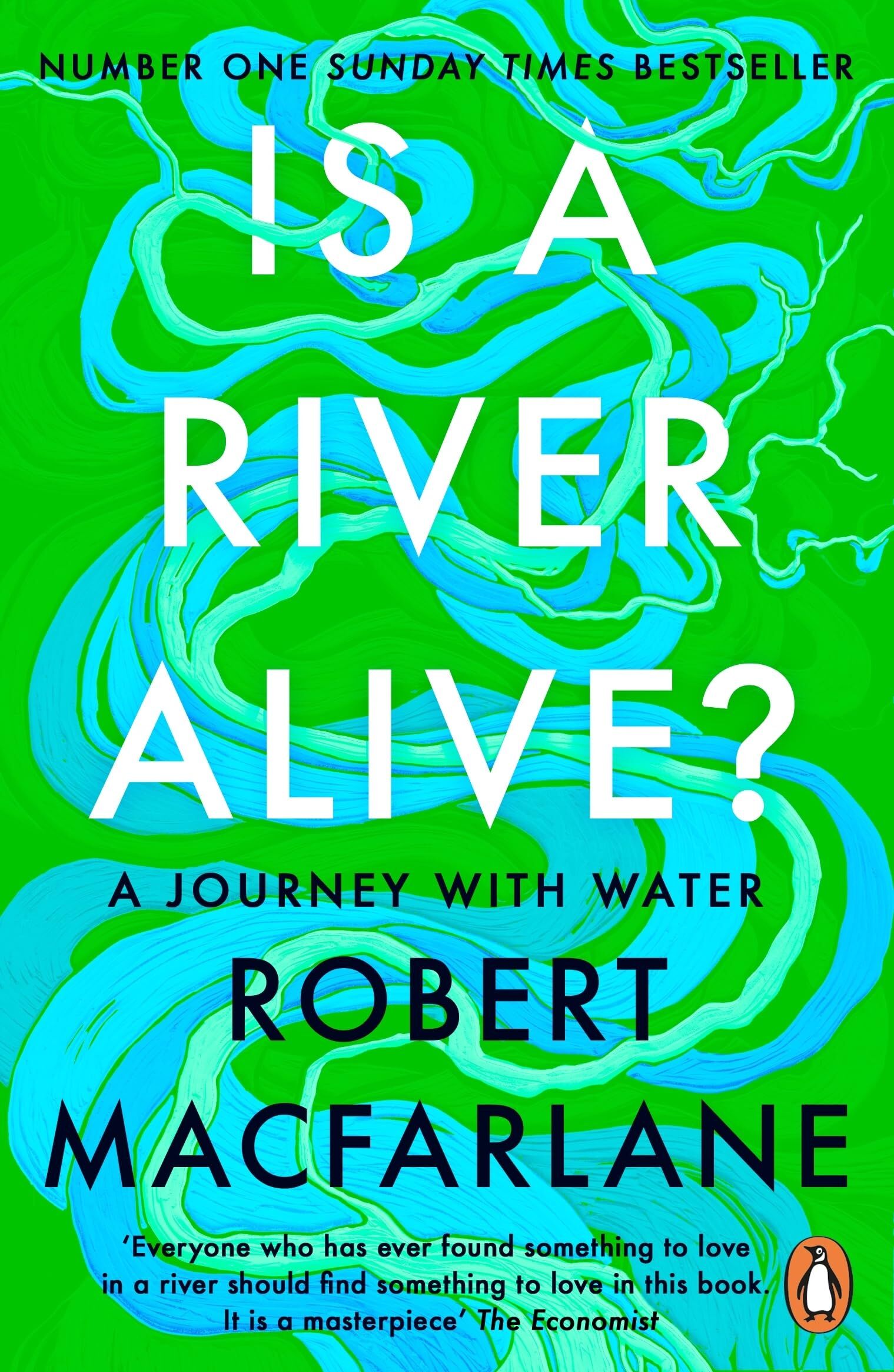 Macfarlane, Robert: Is a River Alive?
