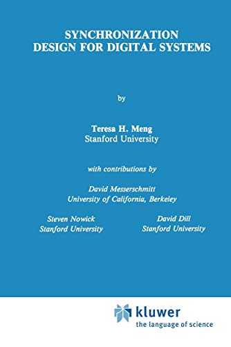 Synchronization Design for Digital Systems (The Springer International Series in Engineering and Computer Science) (The Springer International Series ... and Computer Science, 123, Band 123)