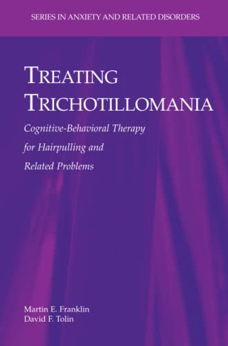 Treating Trichotillomania: Cognitive-Behavioral Therapy for Hairpulling and Related Problems (Series in Anxiety and Related Disorders)