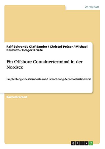 Ein Offshore Containerterminal in der Nordsee: Empfehlung eines Standortes und Berechnung der Amortisationszeit