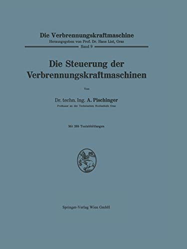Die Steuerung der Verbrennungskraftmaschinen (Die Verbrennungskraftmaschine, 9, Band 9)