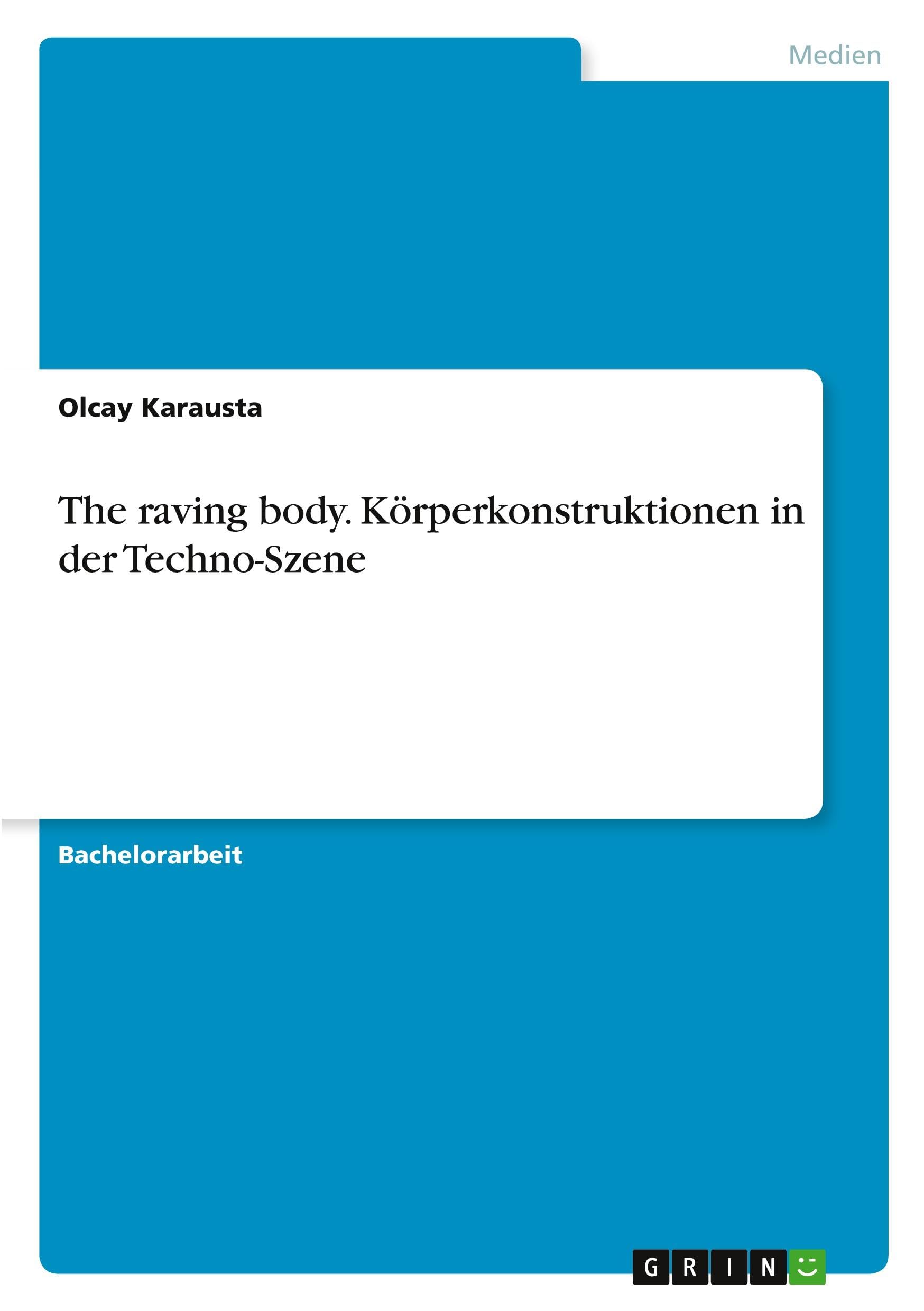The raving body. Körperkonstruktionen in der Techno-Szene