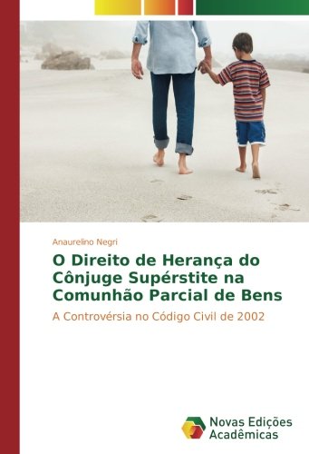 O Direito de Herança do Cônjuge Supérstite na Comunhão Parcial de Bens: A Controvérsia no Código Civil de 2002