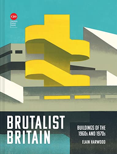 Brutalist Britain: Buildings of the 1960s and 1970s